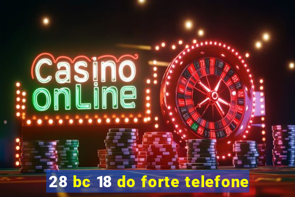 28 bc 18 do forte telefone